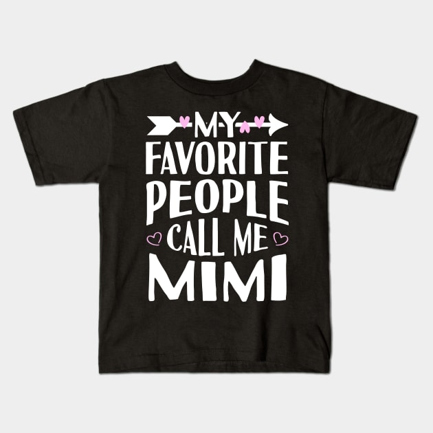 My Favorite People Call Me Mimi Kids T-Shirt by Tesszero